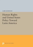 Human Rights And United States Policy Toward Latin America Lars Schoultz Buch
