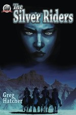 THE SILVER RIDERS By Greg Hatcher & Chris Kohler **BRAND NEW**