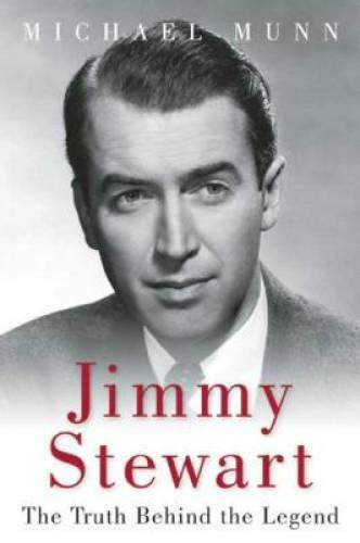 Jimmy Stewart: The Truth Behind the Legend - Paperback By Munn, Michael - GOOD