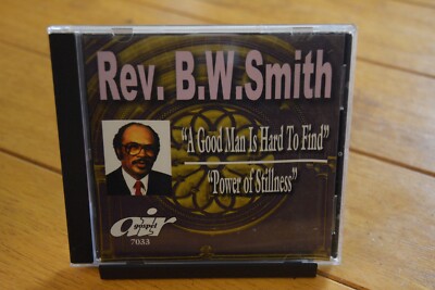 REV B.W. SMITH ''A GOOD MAN IS HARD TO FIND / POWER OF STILLNESS'' CD SERMON [224]