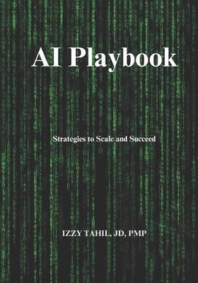 AI Playbook: Strategies to Scale and Succeed by Izzy Tahil Paperback Book