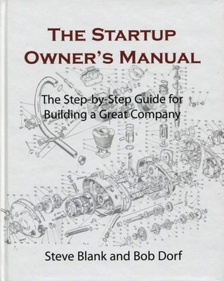 The Startup Owner's Manual: The Step-by-Step Guide for Building a Great Comp...