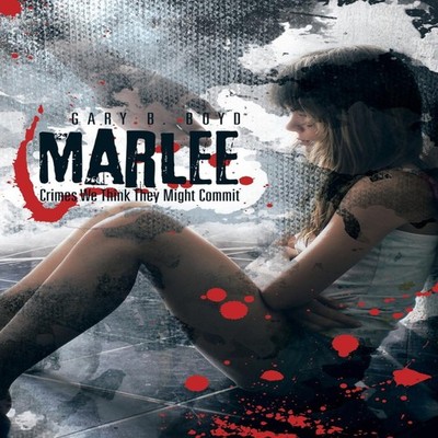 Marlee Crimes We Think They Might Commit Gary B. Boyd Paperback A