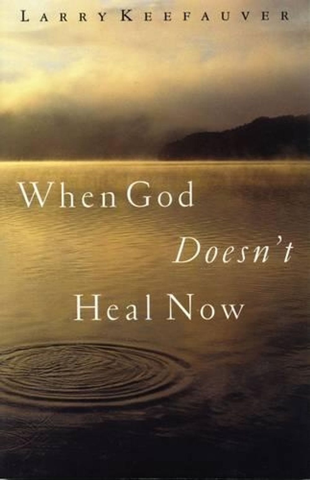 When God Doesn't Heal Now by Larry Keefauver (English) Hardcover Book