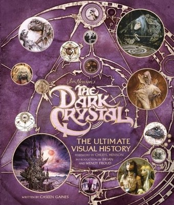 Caseen Gaines The Dark Crystal the Ultimate Visual History (Gebundene Ausgabe)