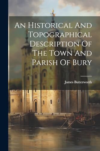 Butterworth - An Historical And Topographical Description Of The Town  - X555z