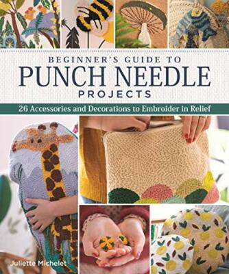 Beginner's Guide to Punch Needle Projects: 26 A, Michelet..