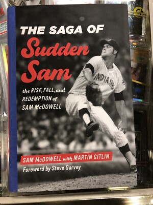Saga of Sudden Sam : The Rise, Fall, and Redemption of Sam Mcdowell Signed JSA