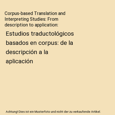 Corpus-based Translation and Interpreting Studies: From description to applicati