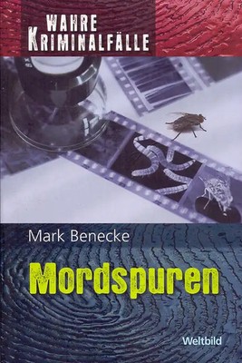 Wahre Kriminalfälle: Mordspuren - Mark Benecke [Taschenbuch, Weltbild]
