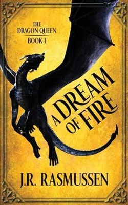 A Dream of Fire Paperback J. R. Rasmussen