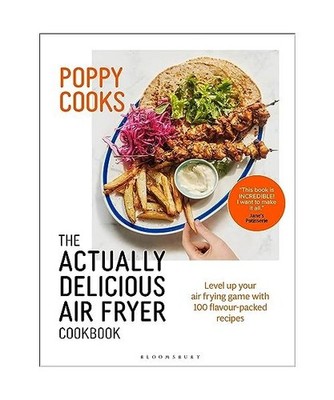 Poppy Cooks: The Actually Delicious Air Fryer Cookbook: THE SUNDAY TIMES BESTSEL