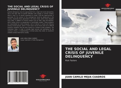 Juan Camilo Mejía Cuadros | THE SOCIAL AND LEGAL CRISIS OF JUVENILE DELINQUENCY