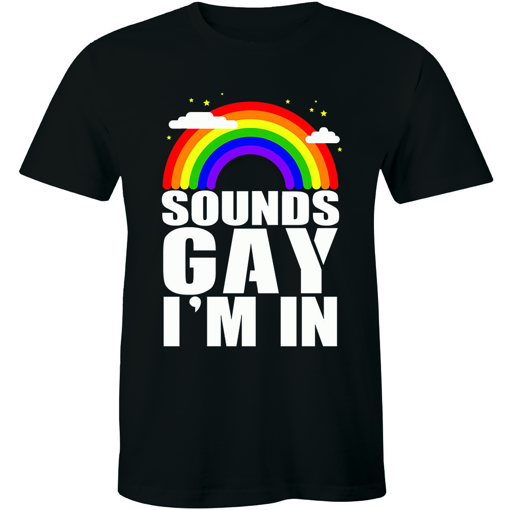 Sounds Gay I'm In T-Shirt Gay Lesbian Gay Pride LGBTQ Equality Festival Tee