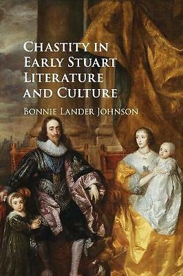 Chastity in Early Stuart Literature and Culture Lander Johnson Paperback