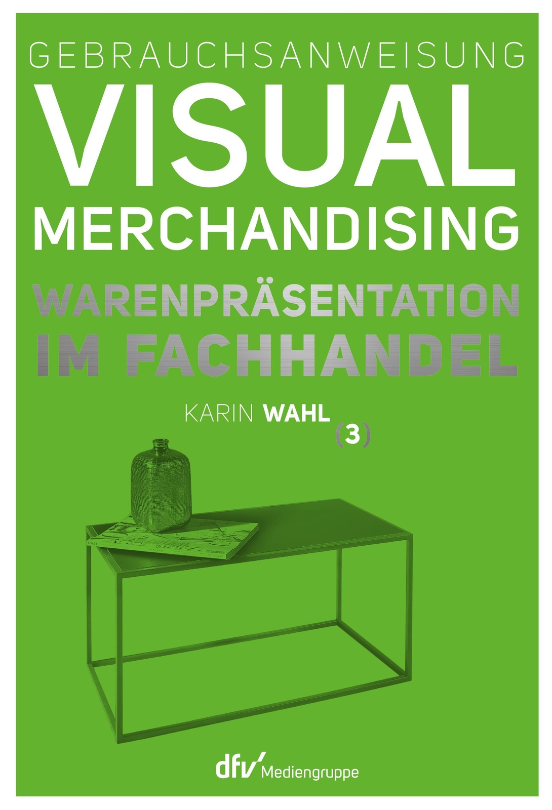 Thumbnail - Gebrauchsanweisung Visual Merchandising Band 3 Warenpräsentation