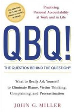 QBQ! The Question Behind the Question: Practi...