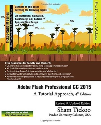 ADOBE FLASH PROFESSIONAL CC 2015: A TUTORIAL APPROACH By Purdue Sham Tickoo Univ