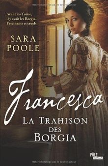 Francesca la Trahison des Borgia von Poole, Sara | Buch | Zustand sehr gut