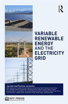 Variable Renewable Energy and the Electricity Grid, Hardcover by Apt, Jay; Ja...