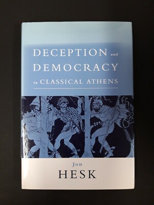 Deception and Democracy in Classical Athens by Jon Hesk (Hardcover, 2000)