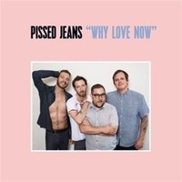 Pissed Jeans: Why Love Now - 375 Media - (Cd / W)