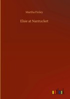 Martha Finley | Elsie At Nantucket | Buch | Englisch (2020) | 180 S.