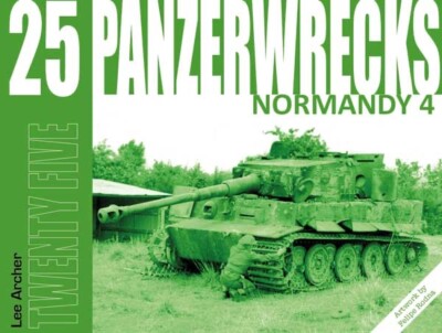 PANZERWRECKS 25 Normandie Deutsche Panzer Jagpanzer IV Panzer V Panther Tiger I