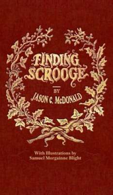 Finding Scrooge: or Another Christmas Carol by Jason C McDonald: New