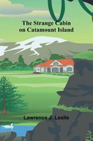 The Strange Cabin On Catamount Island Lawrence J. Leslie Taschenbuch Englisch