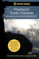 Eric Sprinkle (U. A.) | 40 Day Prayer Guides - Praying For Godly Character