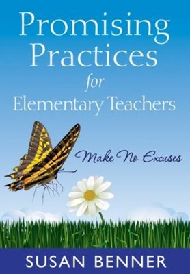 Promising Practices for Elementary Teachers : Make No Excuses! Su