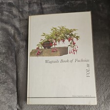 Wagtails Book Of Fuchsias Volume III excellent condition priced to sell