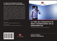 Le RôLe De L'industrie 6.0 Dans L'améLioration De La TéLéMéDecine Ankita Pradhan