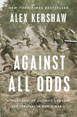 Against All Odds A True Story of Ultimate Courage and Surviv