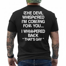 The Devil Whispered Im Coming for You I Whisp...