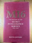 MI6: The History of the Secret Intelligence Servic... by Jeffery, Keith (Hardcov
