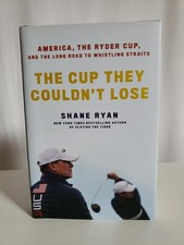 Cup They Couldn't Lose : America, the Ryder Cup, and the Long Road to Whistling