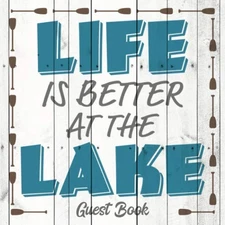 Life Is Better At The Lake: Guest Book Notebook for Guest House Vacation Rental