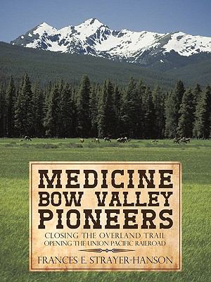 Medicine Bow Valley Pioneers: Closing the Overland Trail/Opening the Union...
