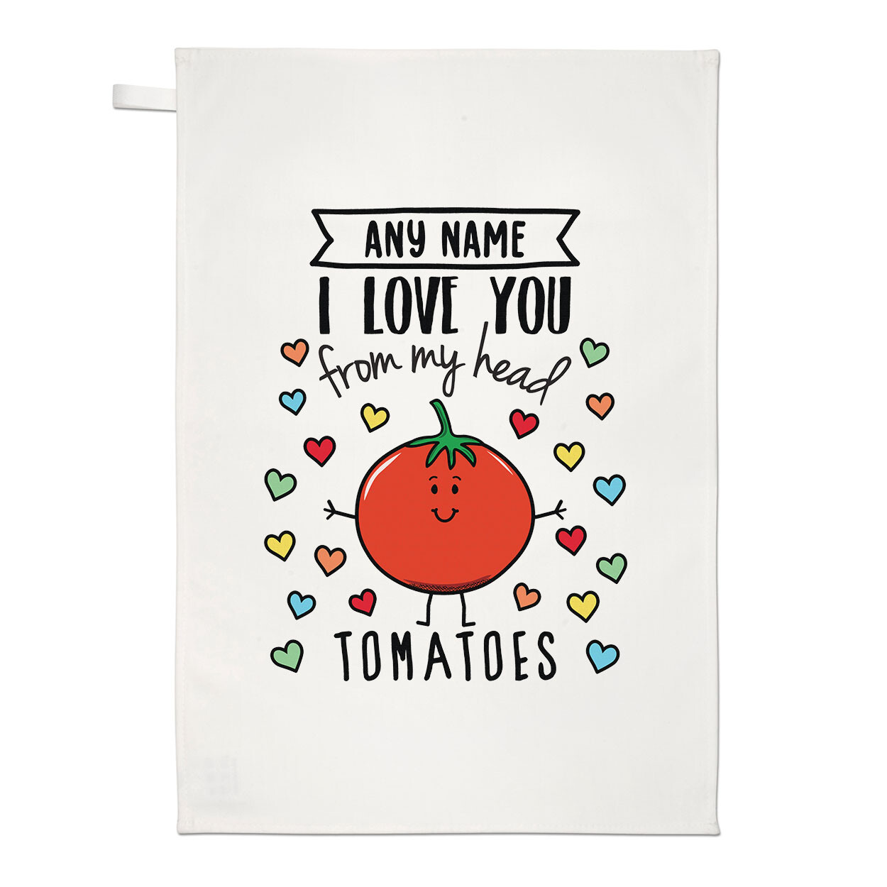 Personalised I Love You From My Head Tomatoes Tea Towel Valentines Day Wife
