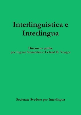 Interlinguistica e Interlingua by Ingvar Stenstr?m E. Leland B. Yeager Paperback