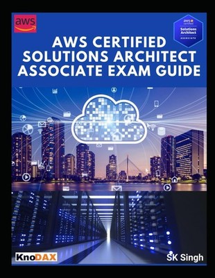 AWS Certified Solutions Architect - Associate Exam Guide,Singh, 