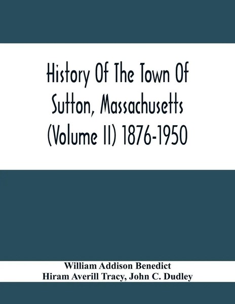 William Addison Benedict | History Of The Town Of Sutton, Massachusetts...-image