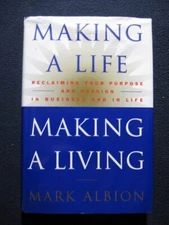 Making a Life, Making a Living Reclaiming Your Purpose and Passion in Business