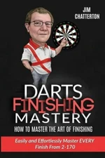 Darts Finishing Mastery: How to Master the Art of Finishing: Easily and: New