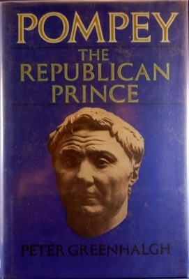 POMPEY THE REPUBLICAN PRINCE By Greenhalgh - Hardcover *Excellent Condition*