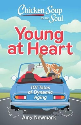 Amy Newmark Chicken Soup for the Soul: Young at Heart (Taschenbuch)