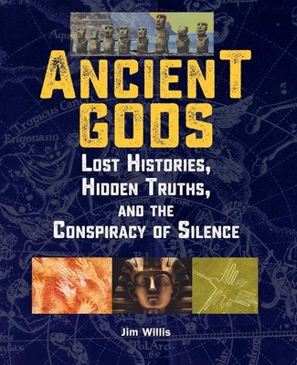 Ancient Gods: Lost Histories, Hidden Truths, and the Conspiracy of Silence (The,