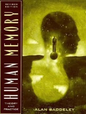 Human Memory: Theory and Practice, Revised Edition by Alan D. Baddeley